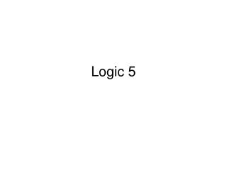 Logic 5