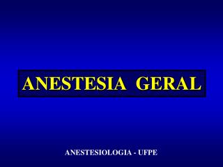 ANESTESIA GERAL