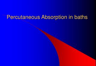 Percutaneous Absorption in baths