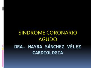 Dra. Mayra Sánchez Vélez CARDIOLOGIA