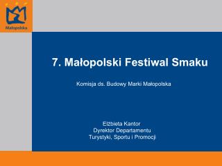 7. Małopolski Festiwal Smaku Komisja ds. Budowy Marki Małopolska