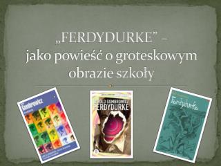 „FERDYDURKE” – jako powieść o groteskowym obrazie szkoły