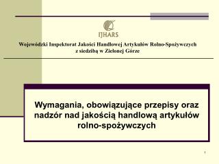 Wojewódzki Inspektorat Jakości Handlowej Artykułów Rolno-Spożywczych z siedzibą w Zielonej Górze