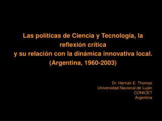 Dr. Hernán E. Thomas Universidad Nacional de Luján CONICET Argentina