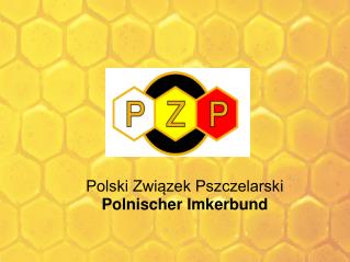 Polski Związek Pszczelarski Polnischer Imkerb u nd