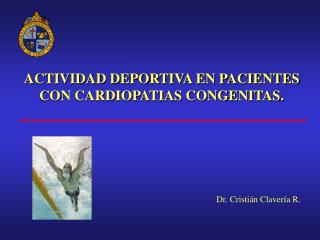 ACTIVIDAD DEPORTIVA EN PACIENTES CON CARDIOPATIAS CONGENITAS.