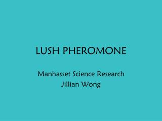 LUSH PHEROMONE