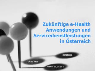 Zukünftige e-Health Anwendungen und Servicedienstleistungen in Österreich