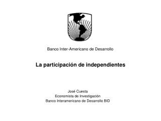 José Cuesta Economista de Investigación Banco Interamericano de Desarrollo BID