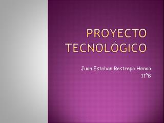 Proyecto Tecnológico