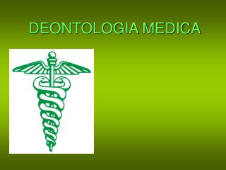 DEONTOLOGIA MEDICA