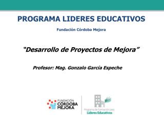 PROGRAMA LIDERES EDUCATIVOS Fundación Córdoba Mejora