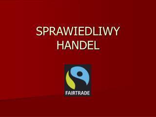 SPRAWIEDLIWY HANDEL