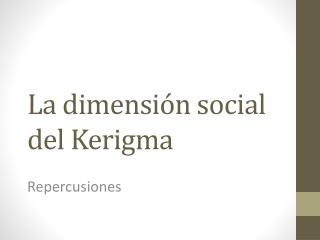 La dimensión social del Kerigma