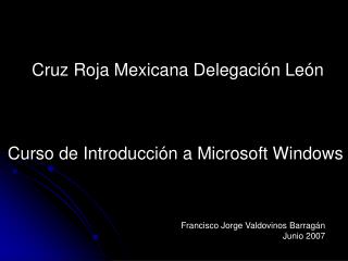 Cruz Roja Mexicana Delegación León Curso de Introducción a Microsoft Windows