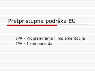 P retpristupna podrška EU