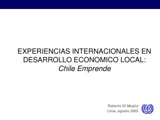 EXPERIENCIAS INTERNACIONALES EN DESARROLLO ECONOMICO LOCAL: Chile Emprende