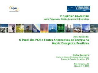 Mesa Redonda: O Papel das PCH e Fontes Alternativas de Energia na Matriz Energética Brasileira