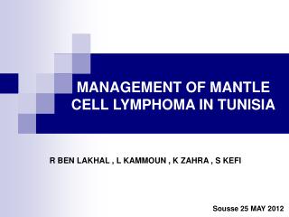 MANAGEMENT OF MANTLE CELL LYMPHOMA IN TUNISIA