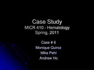 Case Study MICR 410 - Hematology Spring, 2011