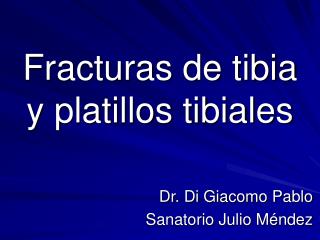 Fracturas de tibia y platillos tibiales