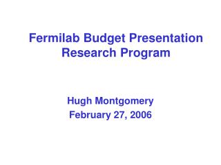 Fermilab Budget Presentation Research Program