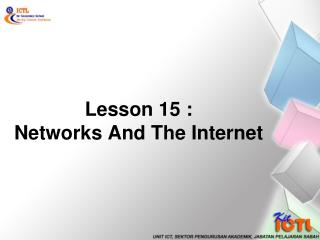 Lesson 15 : Networks And The Internet