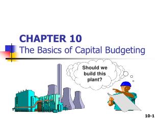 CHAPTER 10 The Basics of Capital Budgeting