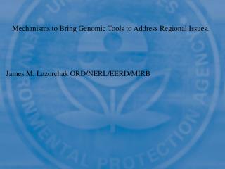 Mechanisms to Bring Genomic Tools to Address Regional Issues.