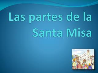 Las partes de la Santa Misa