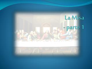 La Misa - parte 1