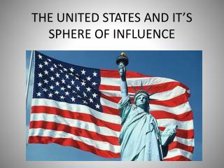 THE UNITED STATES AND IT’S SPHERE OF INFLUENCE