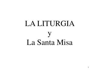 LA LITURGIA y La Santa Misa