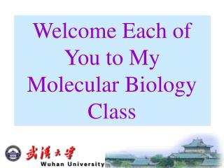 Welcome Each of You to My Molecular Biology Class