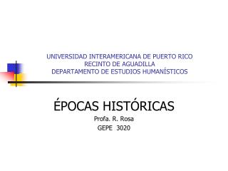 ÉPOCAS HISTÓRICAS Profa. R. Rosa GEPE 3020