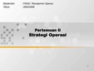 Pertemuan II Strategi Operasi