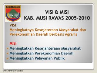 VISI &amp; MISI KAB. MUSI RAWAS 2005-2010