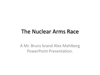 The Nuclear Arms Race