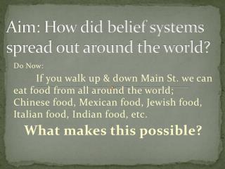 Aim: How did belief systems spread out around the world?