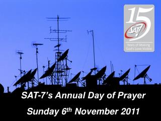 SAT-7’s Annual Day of Prayer Sunday 6 th November 2011