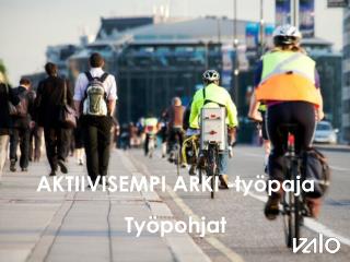 AKTIIVISEMPI ARKI -työpaja Työpohjat