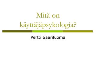 Mitä on käyttäjäpsykologia?