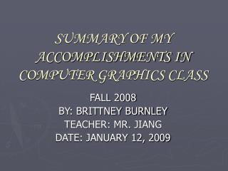 SUMMARY OF MY ACCOMPLISHMENTS IN COMPUTER GRAPHICS CLASS