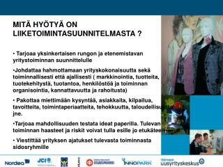 MITÄ HYÖTYÄ ON LIIKETOIMINTASUUNNITELMASTA ?