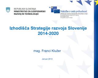 Izhodišča Strategije razvoja Slovenije 2014-2020