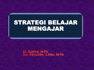 Dr. Syahrul, M.Pd. 	Drs. Alimuddin, S.Miru, M.Pd.