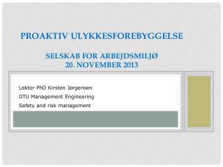 Proaktiv ulykkesforebyggelse Selskab for Arbejdsmiljø 20. november 2013