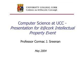 Computer Science at UCC - Presentation for it@cork Intellectual Property Event