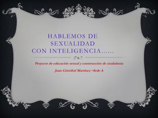 Hablemos de sexualidad con inteligencia…...