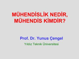 MÜHENDİSLİK NEDİR, MÜHENDİS KİMDİR?